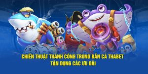 Top 3 Chiến Thuật Bắn Cá Thabet Để Chiến Thắng Dễ Dàng