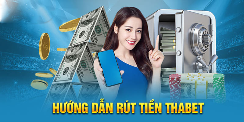 Hướng dẫn rút tiền Thabet