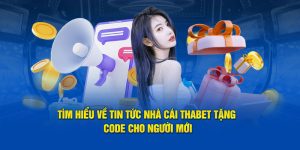 Tin Tức Nhà Cái Thabet Tặng Code